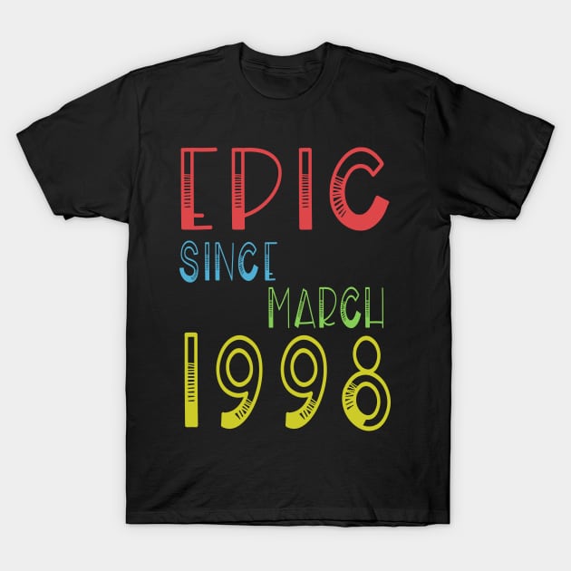 Epic Since March 1998 Shirt - Birthday 21th Gift T-Shirt by kaza191